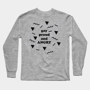 gay proud and ANGRY ( black in the 80's ) Long Sleeve T-Shirt